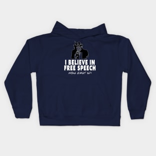 Freedom Of Speech, Free Speech - Now Shut Up Kids Hoodie